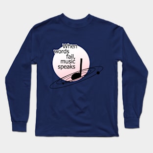 Music speaks Long Sleeve T-Shirt